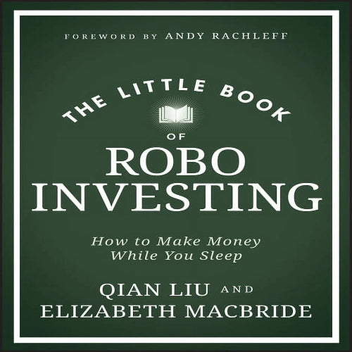 Little Books. Big Profits the Little Book of Robo Investing: How to Make Money While You Sleep, (Hardcover)